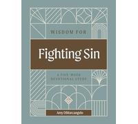 Wisdom for Fighting Sin: A Five-Week Devotional Study (Rooted in Wisdom)