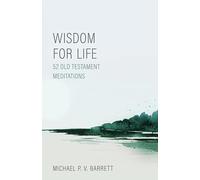 Wisdom for Life: 52 Old Testament Meditations