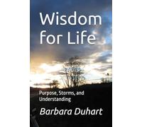 Wisdom for Life: Purpose, Storms, and Understanding