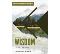 Wisdom for the Day: A Proverbs Devotional