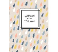 Wisdom for the Way: A Daily Devotional Journal for Scripture, Prayer, and Godly Discernment
