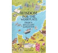 Wisdom for the Workplace from a Reluctant Gardener