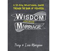 Wisdom For Your Marriage: A 31-Day Couples Devotional Guide Through the Book of Proverbs