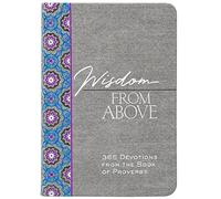 Wisdom from Above: 365 Devotions from the Book of Proverbs (The Passion Translation Devotionals)