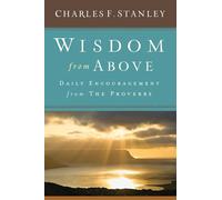 Wisdom from Above: Daily Encouragement from the Proverbs