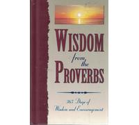 Wisdom from the Proverbs: 365 Days of Wisdom and Encouragement