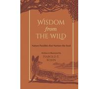 Wisdom from the Wild: Illustrated Reflections of Hope & Strength for Nature Lovers (A Christian Self-Help Book of Outdoor Meditations - Updated ... the Soul (Outdoor Devotional Object Lessons))