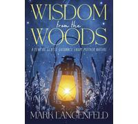 Wisdom from the Woods : A Year of Gentle Guidance from Mother Nature