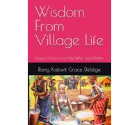 Wisdom From Village Life: Lessons I learnt from My Father and Mother
