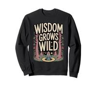Wisdom Grows Wild Funny Pro-Aging Spiritual Elder Sweatshirt