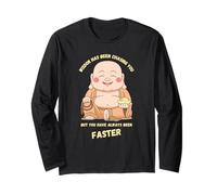 Wisdom Has Been Chasing You But You Have Always Been Faster Long Sleeve T-Shirt