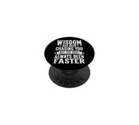 Wisdom Has Been Chasing You But You Have Always Been Faster PopSockets Adhesive PopGrip