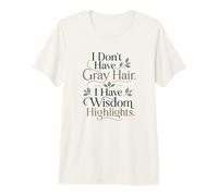 Wisdom Highlights Funny Aging Quote Birthday Premium T-Shirt