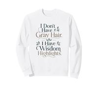 Wisdom Highlights Funny Aging Quote Birthday Sweatshirt