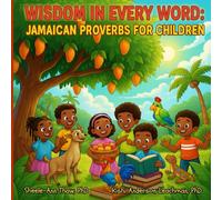 Wisdom in Every Word: Jamaican Proverbs for Children