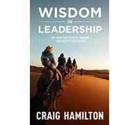 Wisdom in Leadership: The how and why of leading the people you serve