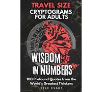 Wisdom in Numbers Cryptograms for Adults | Travel Size Large Print Number to Letter Cryptogram Puzzle Book For Adults: Decode 100 Profound Quotes from ... Greatest Thinkers | Cryptograms with Numbers
