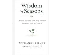 Wisdom in Seasons: Ancient Principles from King Solomon for Wealth, Life, and Growth