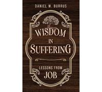 Wisdom in Suffering: Lessons From Job