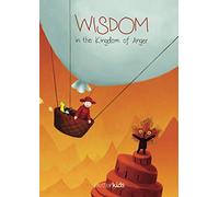 Wisdom in the Kingdom of Anger: Social Emotional Learning story based on the digital game Wisdom: The World of Emotions (Wisdom Social Emotional Learning Activity Workbook Series (Ages 4-8))