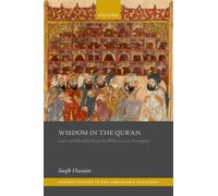 Wisdom in the Qur'an : Law and Morality from the Bible to Late Antiquity