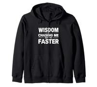 Wisdom Is Chasing Me But I’m Faster Funny hilarious Zip Hoodie
