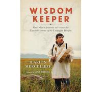 Wisdom Keeper: One Man's Journey to Honor the Untold History of the Unangan People