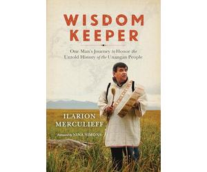 Wisdom Keeper: One Man's Journey to Honor the Untold History of the Unangan People