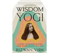Wisdom of a Yogi: Lessons for Modern Seekers from Autobiography of a Yogi