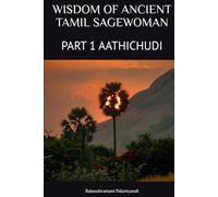 WISDOM OF ANCIENT TAMIL SAGEWOMAN: PART 1 AATHICHUDI