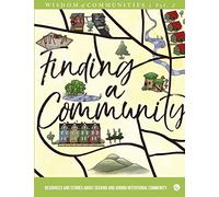 Wisdom of Communities 2: Finding a Community: Resources and Stories about Seeking and Joining Intentional Community: Volume 2