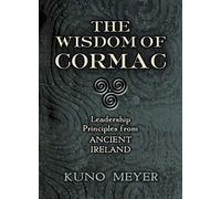 Wisdom of Cormac: Leadership Principles from Ancient Ireland