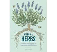 Wisdom of Herbs: Essential Life Lessons for Inspiration and Wellbeing (Life Lessons from Nature)