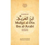 Wisdom of Ibn al-Arabi: Selected Excerpts: 1 (Wisdom of Muslim Scholars Series, 1)