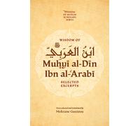 Wisdom of Ibn al-Arabi : Selected Excerpts