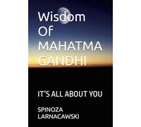 Wisdom Of MAHATMA GANDHI: IT’S ALL ABOUT YOU