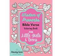 Wisdom of Proverbs Bible Verse Coloring Book for Little Girls & Teens: 40 Unique Coloring Pages & Scriptures with Spiritual Lessons Kids Should Know for Everyday Life