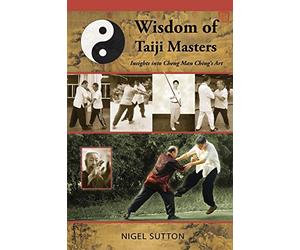 Wisdom of Taiji Masters: Insights into Cheng Man Ching's Art