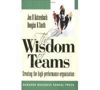 Wisdom of Teams (European version) - Creating the High Performance Organisation by Katzenbach ( 2005 ) Paperback