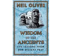Wisdom of the Ancients: Life lessons from our distant past