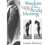 Wisdom of the Body Moving by Linda Hartley (Paperback Book)