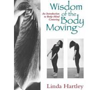 Wisdom of the Body Moving by Linda Hartley, Society for the Study of Native A...