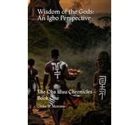 Wisdom of the Gods: An Igbo Perspective: The Oba Iduu Chronicles - Book One