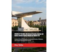 WISDOM OF THE HORN: 200 Eritrean Proverbs, Sayings and Quotes | Ancient Tigrinya Wisdom for Modern Life: Ancient African Philosophy, Compressed Words ... from Eritrea (The World Wisdom Archive)