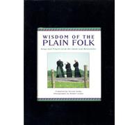 Wisdom of the Plain Folk: Songs And Prayers from the Amish And Mennonites