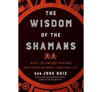 Wisdom of the Shamans by don Jose Ruiz (Paperback Book)