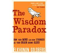 Wisdom Paradox: How Your Mind Can Grow Stronger As Your Brain Grows Older
