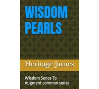 WISDOM PEARLS: Wisdom Sense To Ugment Common Sense