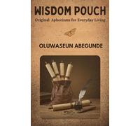 Wisdom Pouch: Original Aphorisms for Everyday Living
