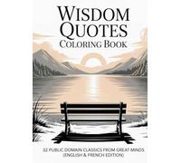 Wisdom Quotes Coloring Book: 32 Public Domain Classics from Great Minds (English & French Edition)